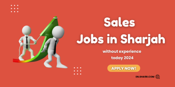 Sales jobs in Sharjah without experience today 2024