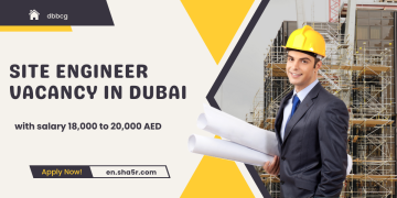 Site Engineer vacancy in Dubai with salary 18,000 to 20,000 AED