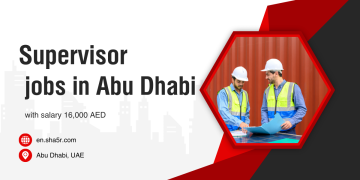 Supervisor jobs in Abu Dhabi with salary 16,000 AED