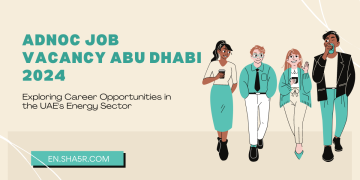 ADNOC Job Vacancy Abu Dhabi 2024: Exploring Career Opportunities in the UAE’s Energy Sector
