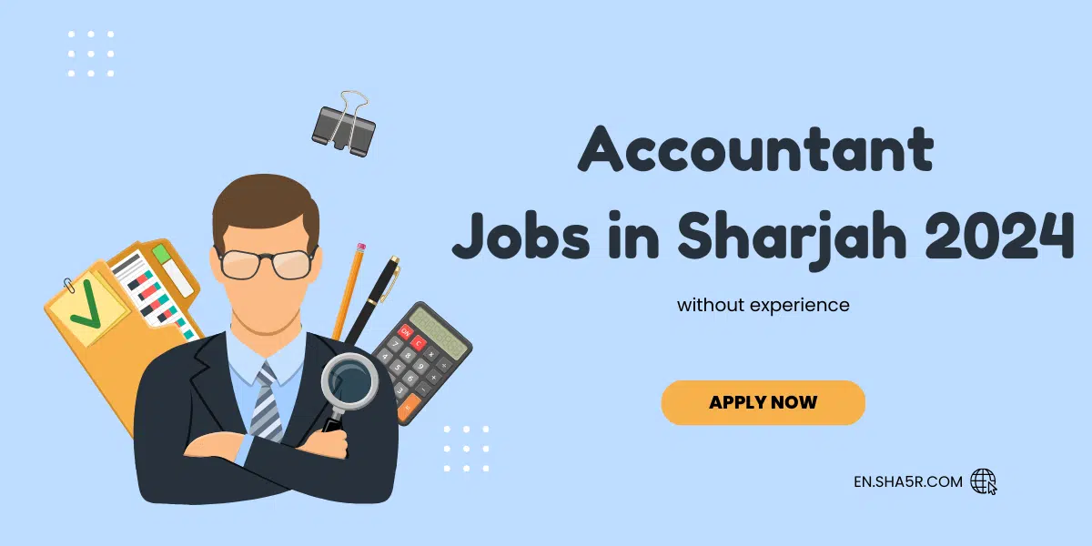 Accountant jobs in Sharjah 2024 without experience