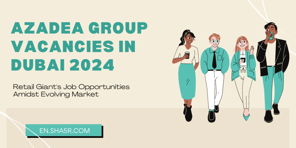 Azadea Group Vacancies in Dubai