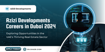 Azizi Developments Careers in Dubai 2024: Exploring Opportunities in the UAE’s Thriving Real Estate Sector