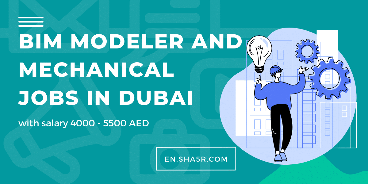 BIM Modeler and Mechanical jobs in Dubai with salary 4000 - 5500 AED ...