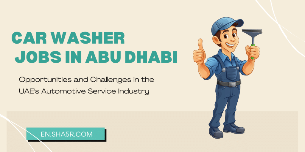 Car Washer Jobs in Abu Dhabi