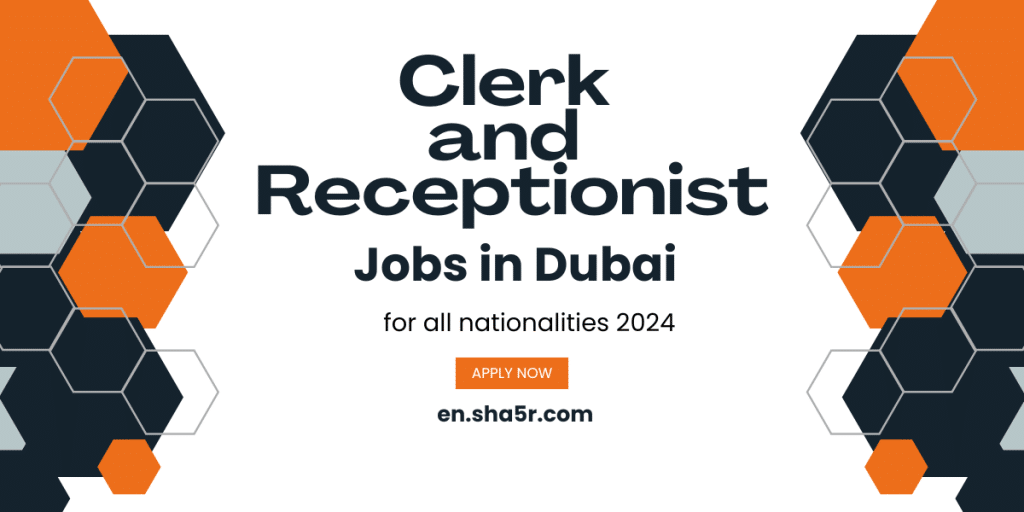 Clerk and Receptionist jobs in Dubai