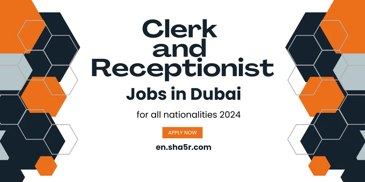 Clerk and Receptionist jobs in Dubai