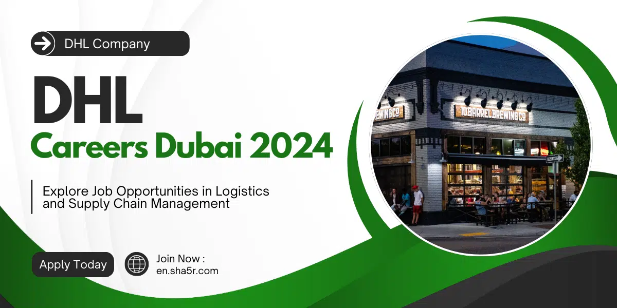 DHL Careers Dubai 2024: Explore Job Opportunities in Logistics and Supply Chain Management