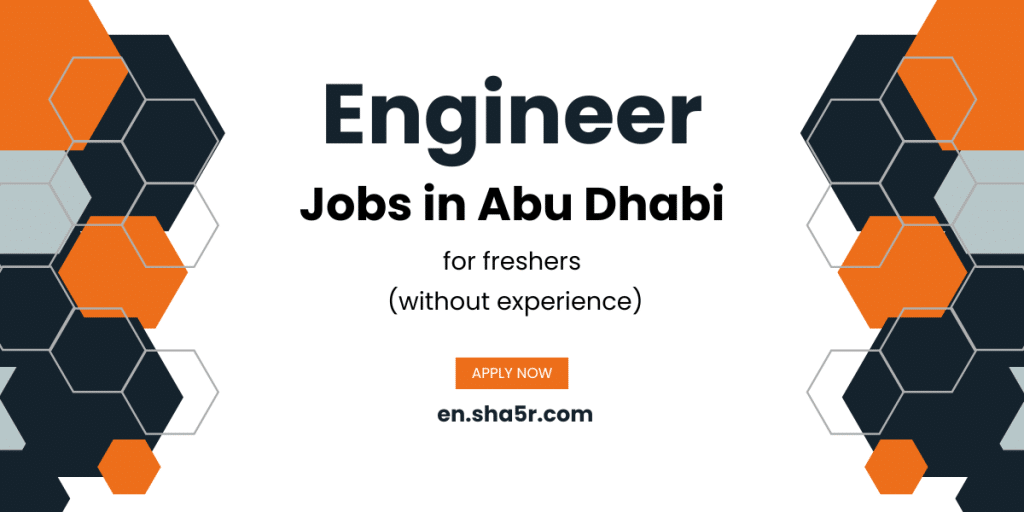 Engineer jobs in Abu Dhabi for freshers (without experience) sha5r