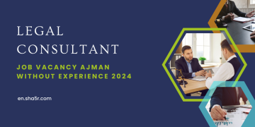 Legal Consultant job vacancy Ajman without experience 2024