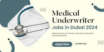 Medical Underwriter jobs in Dubai 2024: Opportunities and Trends in the UAE Healthcare Insurance Sector