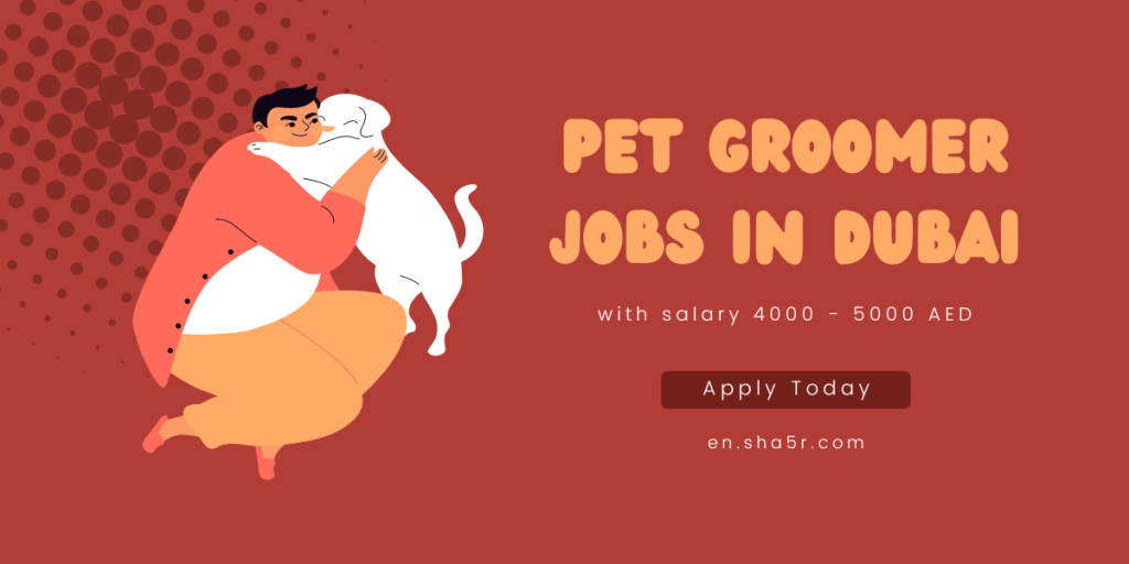 Pet Groomer jobs in Dubai