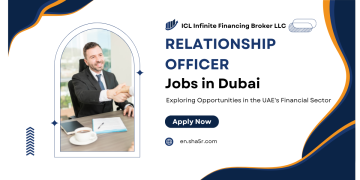 Relationship Officer Jobs in Dubai: Exploring Opportunities in the UAE’s Financial Sector