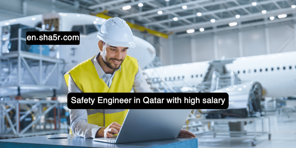 Safety Engineer in Qatar with high salary