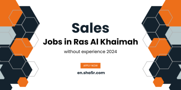 Sales jobs in Ras Al Khaimah without experience 2024