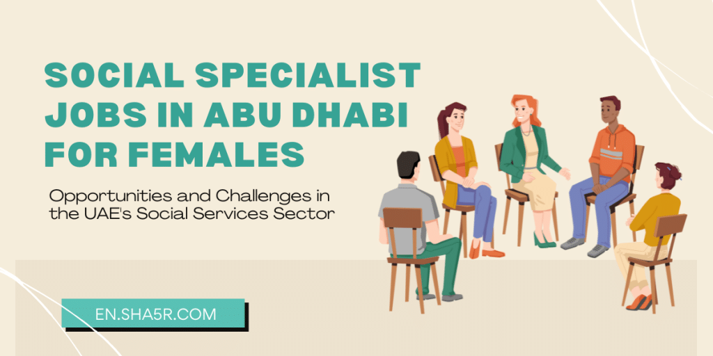 Social Specialist Jobs in Abu Dhabi
