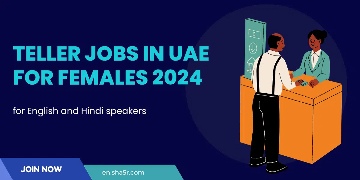 Teller jobs in UAE for Females 2024 for English and Hindi speakers