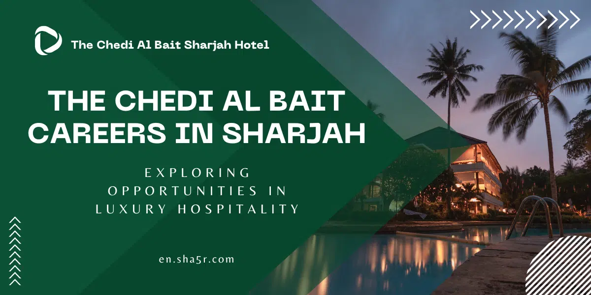 The Chedi Al Bait Careers in Sharjah