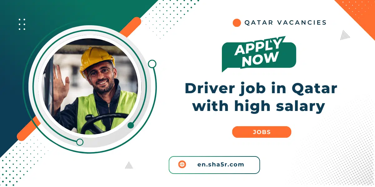 Driver job in Qatar with high salary (Apply Now)