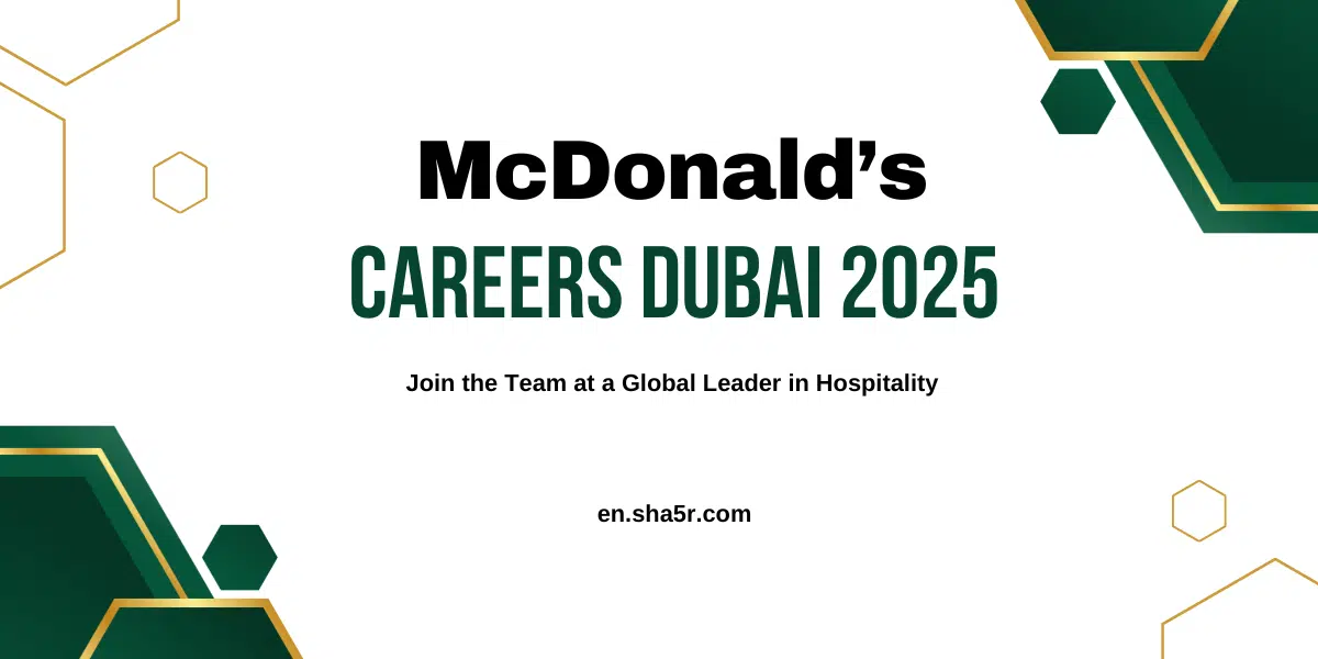 McDonald’s Careers Dubai 2025: Join the Team at a Global Leader in Hospitality