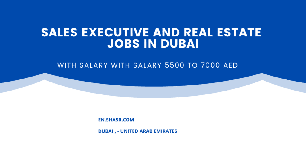Sales Executive and Real Estate jobs in Dubai