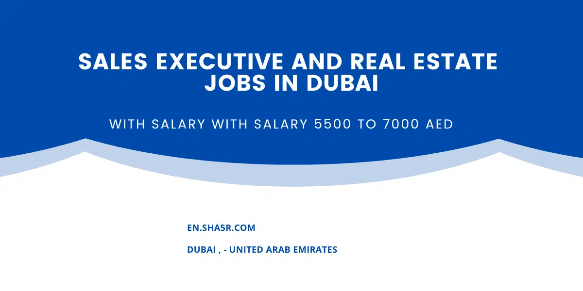 Sales Executive and Real Estate jobs in Dubai