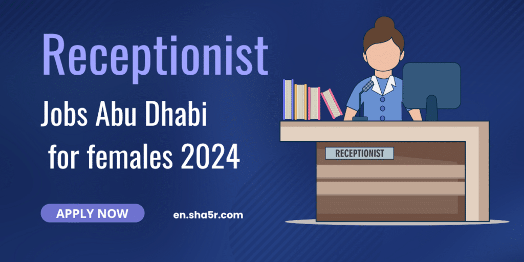 Receptionist jobs Abu Dhabi