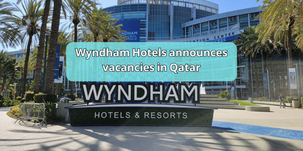 Wyndham Hotels announces vacancies in Qatar