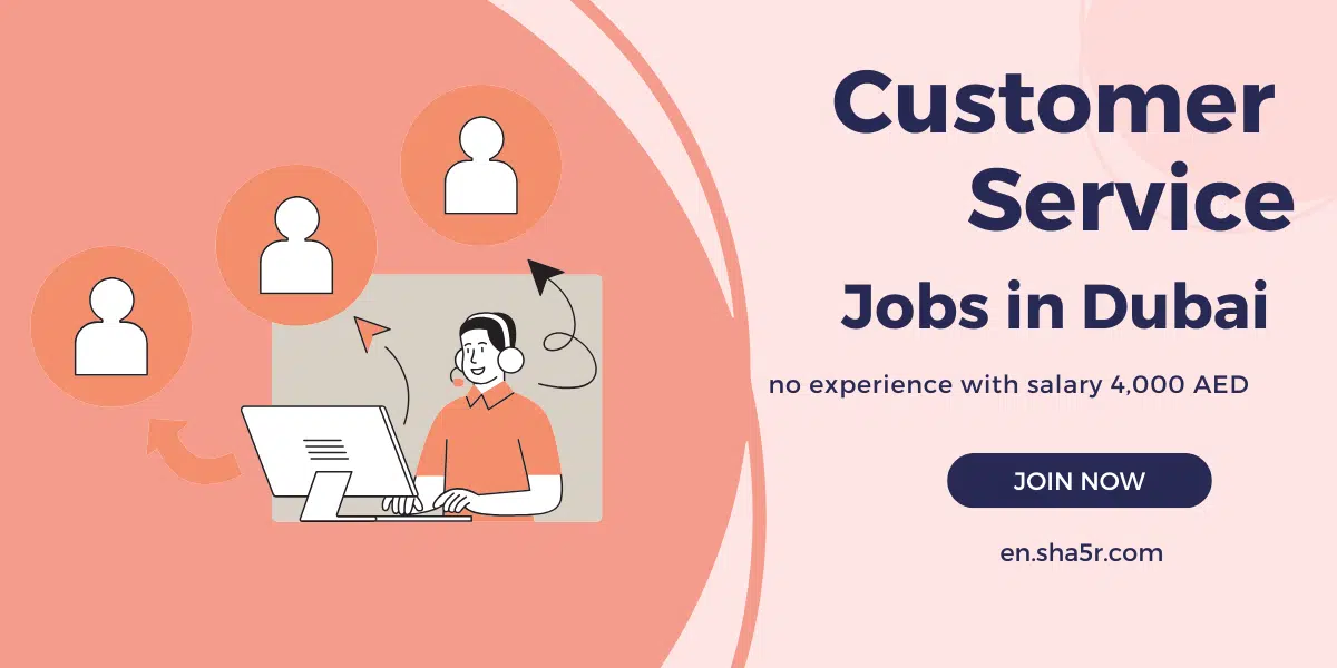 Customer Service jobs in Dubai no experience with salary 4,000 AED