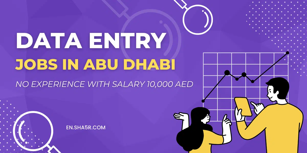 Data Entry jobs in Abu Dhabi no experience with salary 10,000 AED