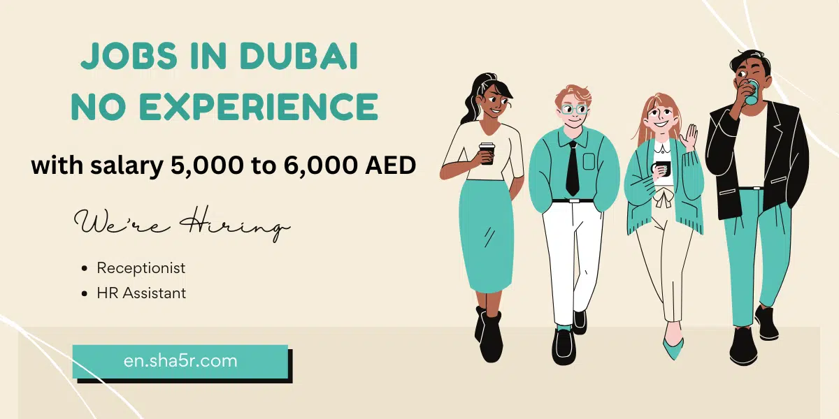 Receptionist and HR Assistant jobs in Dubai no experience with salary 5,000 to 6,000 AED