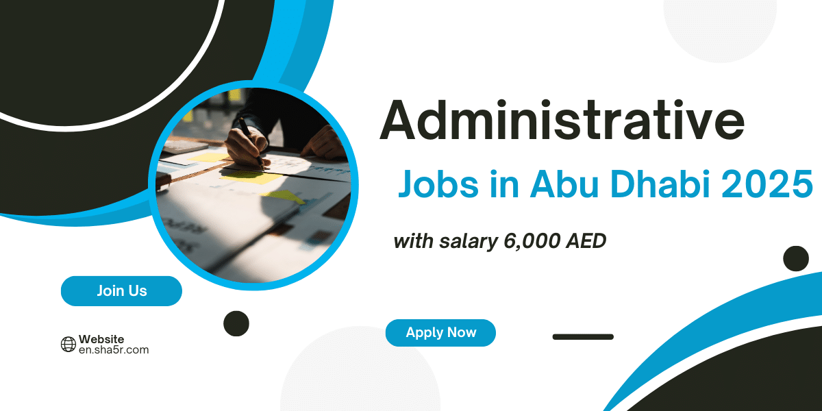 Administrative Jobs In Abu Dhabi With Salary 6 000 AED Sha5r