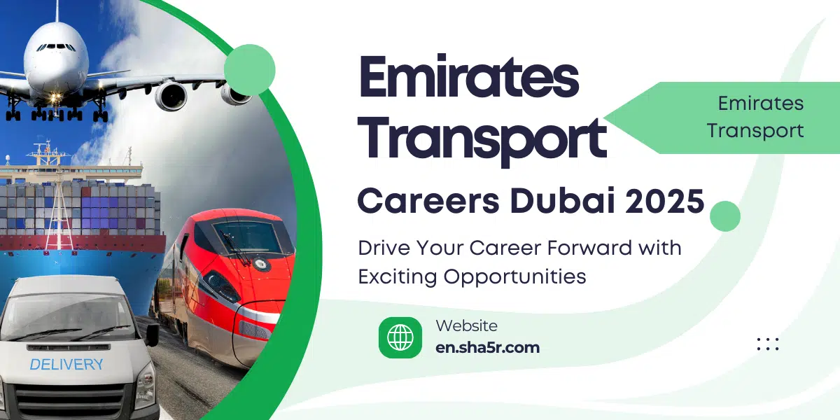 Emirates Transport Careers Dubai 2025: Drive Your Career Forward with Exciting Opportunities