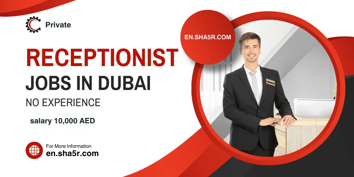 Receptionist jobs in Dubai no experience with salary 10,000 AED