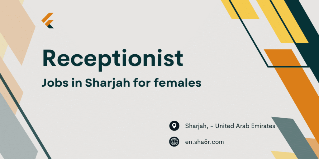 Receptionist jobs in Sharjah for females