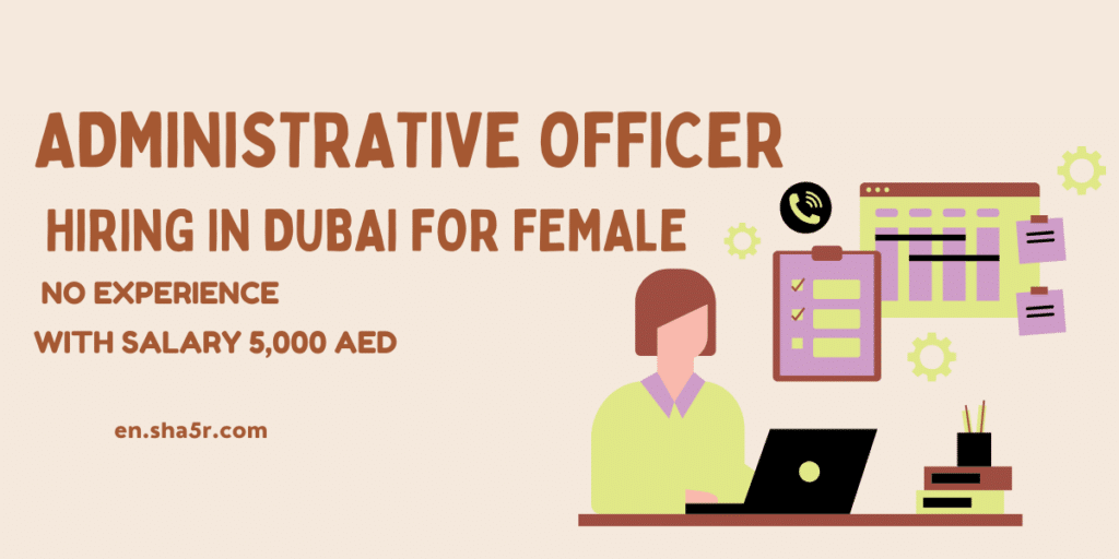 Administrative Officer hiring in Dubai for female
