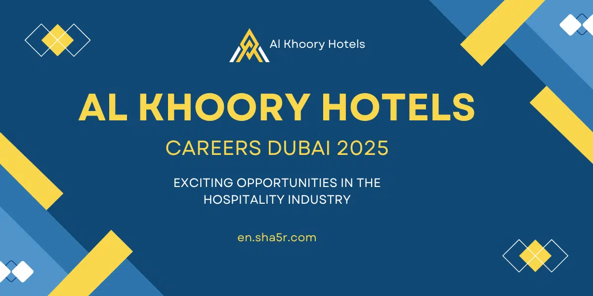 Al Khoory Hotels Careers Dubai 2025: Exciting Opportunities in the Hospitality Industry