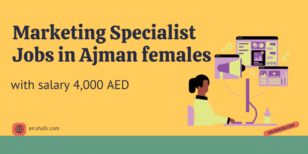 Marketing Specialist jobs in Ajman females