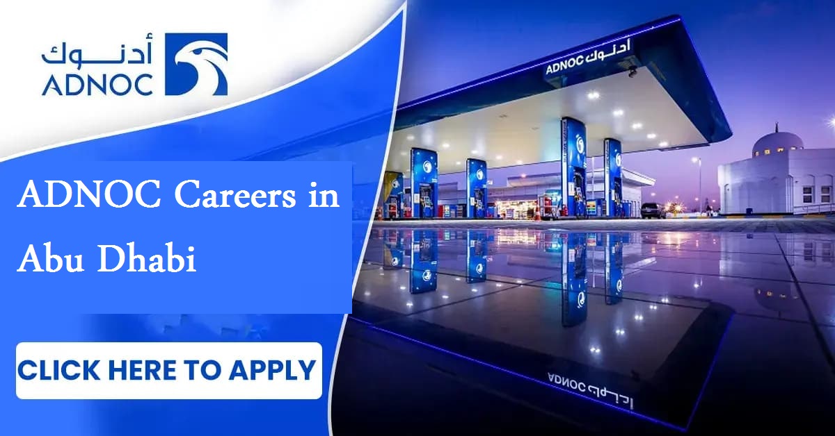 ADNOC Careers in Abu Dhabi : Don’t miss the Golden Opportunity