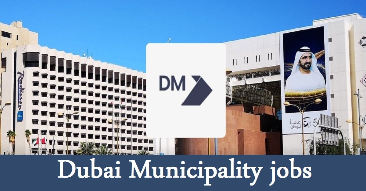 Dubai Municipality jobs : Latest Careers Openings and Benefits