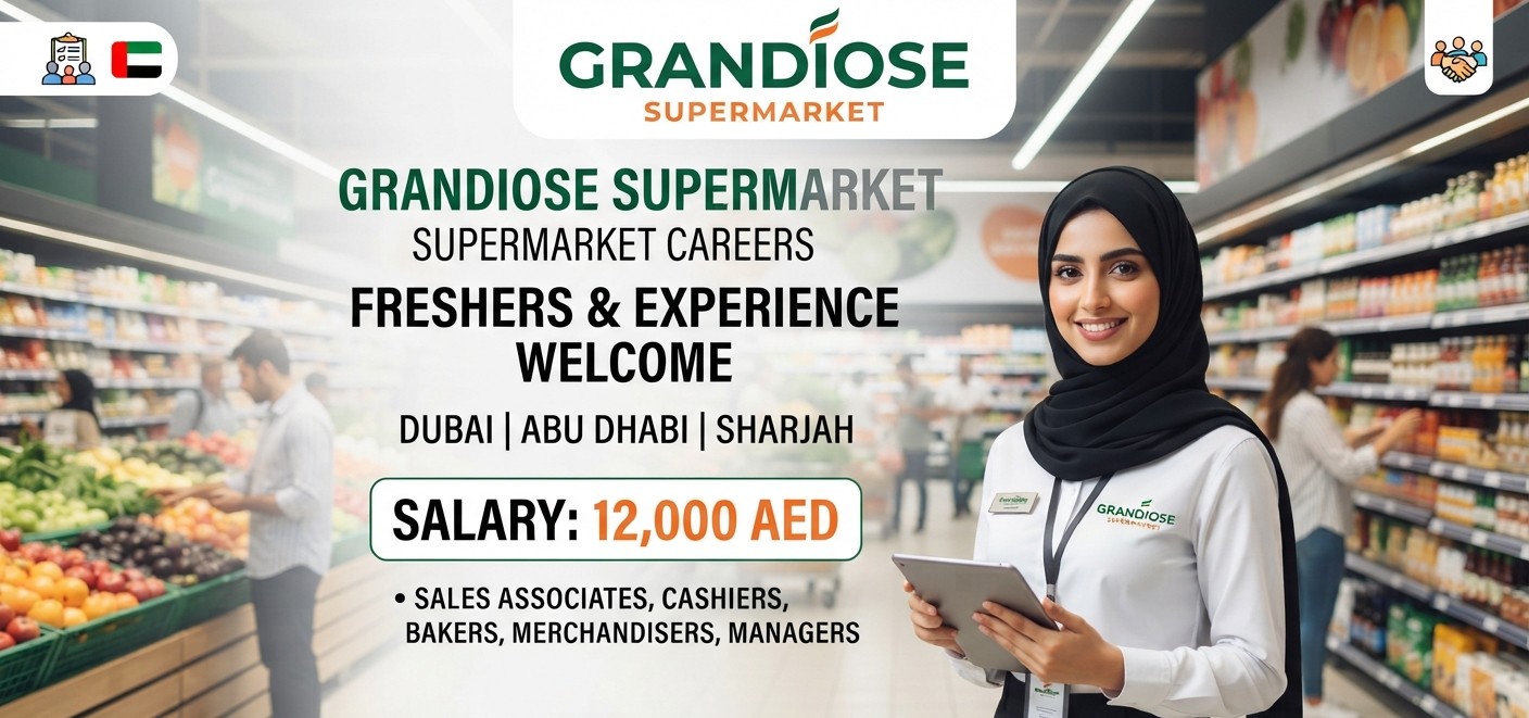 grandiose supermarket careers for freshers and experience (Dubai - Abudhabi - Sharjah) with salary 12,000 aed