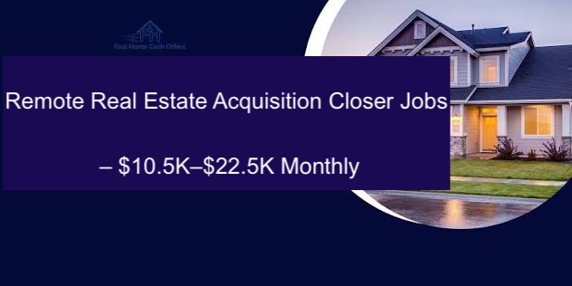 Remote Real Estate Acquisition Closer Jobs